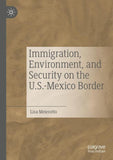 Immigration, Environment, and Security on the U.S.-Mexico Border