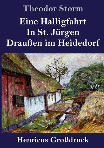 Eine Halligfahrt / In St. Jürgen / Draußen im Heidedorf (Großdruck)