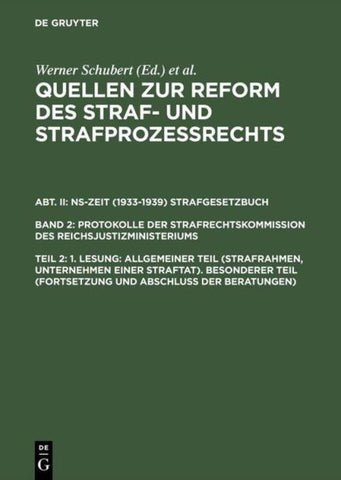 Quellen zur Reform des Straf- und Strafprozeßrechts. NS-Zeit (1933-1939)... / 1. Lesung: Allgemeiner Teil (Strafrahmen, Unternehmen einer Straftat). Besonderer Teil (Fortsetzung und Abschluß der Beratungen)