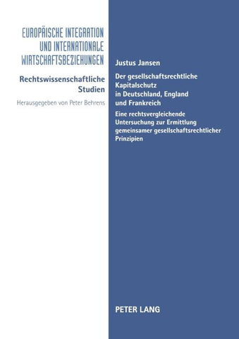 Der gesellschaftsrechtliche Kapitalschutz in Deutschland, England und Frankreich