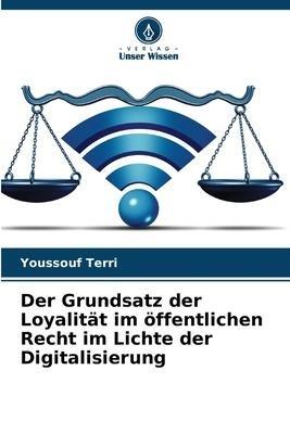 Der Grundsatz der Loyalität im öffentlichen Recht im Lichte der Digitalisierung