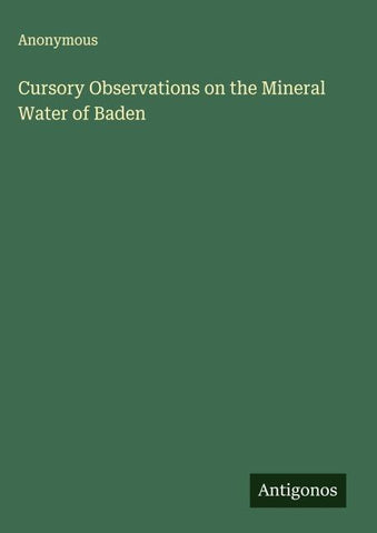 Cursory Observations on the Mineral Water of Baden