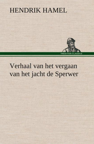 Verhaal van het vergaan van het jacht de Sperwer En van het wedervaren der schipbreukelingen op het eiland Quelpaert en het vasteland van Korea (1653-1666) met eene beschrijving van dat rijk
