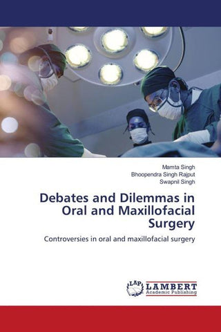 Debates and Dilemmas in Oral and Maxillofacial Surgery