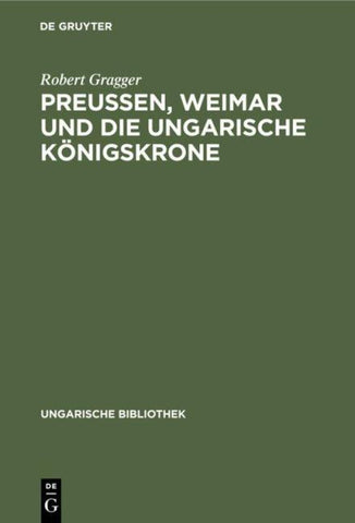 Preußen, Weimar und die ungarische Königskrone