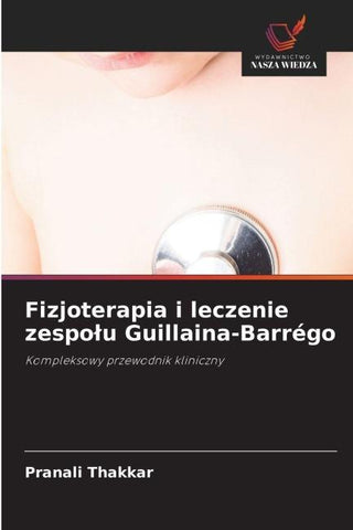Fizjoterapia i leczenie zespo¿u Guillaina-Barrégo