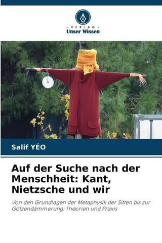 Auf der Suche nach der Menschheit: Kant, Nietzsche und wir