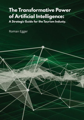The transformative power of artificial intelligence: A strategic guide for tourism