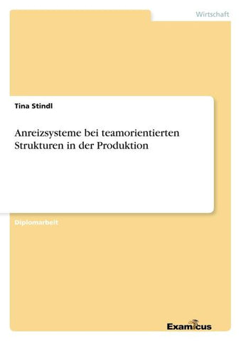 Anreizsysteme bei teamorientierten Strukturen in der Produktion