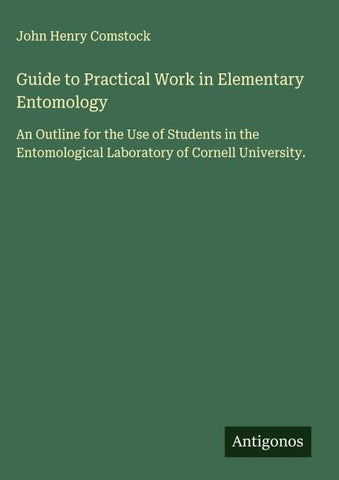 Guide to Practical Work in Elementary Entomology