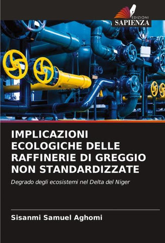 IMPLICAZIONI ECOLOGICHE DELLE RAFFINERIE DI GREGGIO NON STANDARDIZZATE