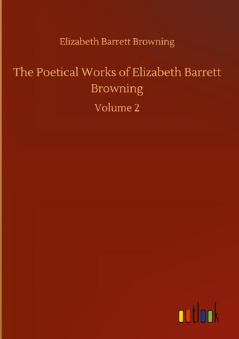 The Poetical Works of Elizabeth Barrett Browning