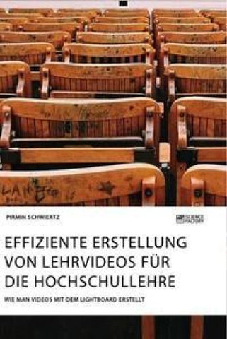 Effiziente Erstellung von Lehrvideos für die Hochschullehre. Wie man Videos mit dem Lightboard erstellt