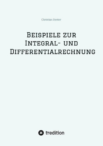 Beispiele zur Integral- und Differentialrechnung