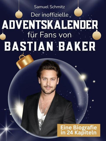 Der inoffizielle Adventskalender für Fans von Bastian Baker