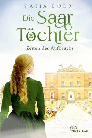 Die Saar-Töchter - Zeiten des Aufbruchs