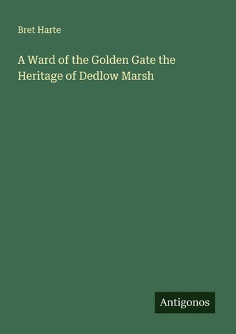 A Ward of the Golden Gate the Heritage of Dedlow Marsh