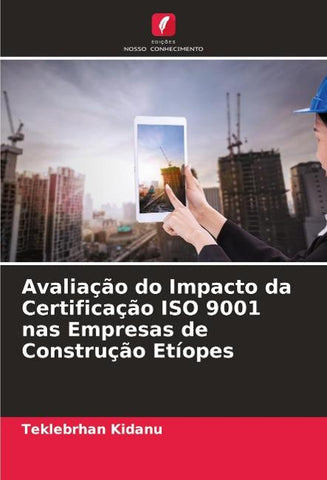 Avaliação do Impacto da Certificação ISO 9001 nas Empresas de Construção Etíopes