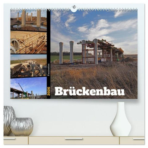 Faszination Brückenbau (hochwertiger Premium Wandkalender 2026 DIN A2 quer), Kunstdruck in Hochglanz