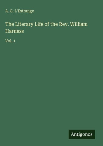 The Literary Life of the Rev. William Harness