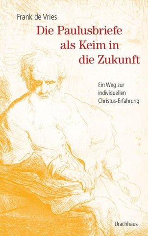 Die Paulusbriefe als Keim in die Zukunft