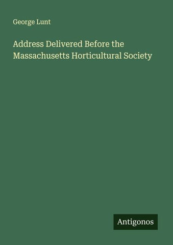 Address Delivered Before the Massachusetts Horticultural Society