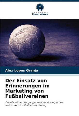 Der Einsatz von Erinnerungen im Marketing von Fußballvereinen