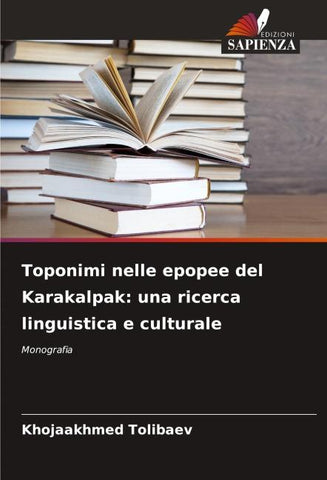 Toponimi nelle epopee del Karakalpak: una ricerca linguistica e culturale