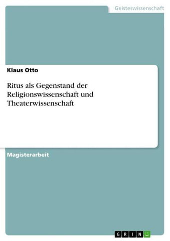 Ritus als Gegenstand der Religionswissenschaft und Theaterwissenschaft
