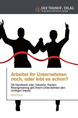 Arbeitet Ihr Unternehmen noch, oder lebt es schon?