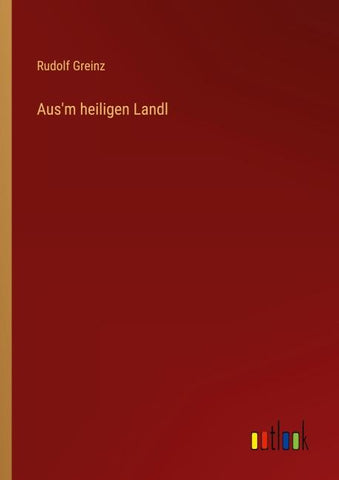 Aus'm heiligen Landl