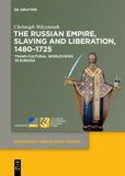 The Russian Empire, Slaving and Liberation, 1480–1725