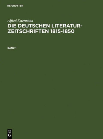 Die deutschen Literatur-Zeitschriften 1815-1850. Band 1