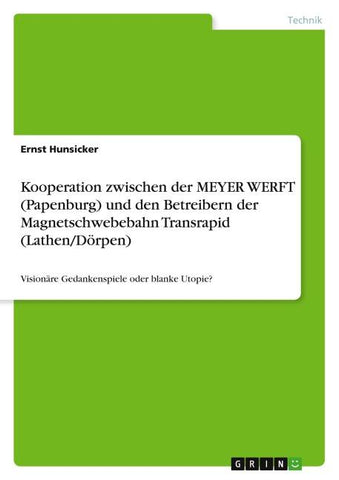Kooperation zwischen der MEYER WERFT (Papenburg) und den Betreibern der Magnetschwebebahn Transrapid (Lathen/Dörpen)