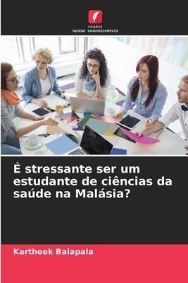 É stressante ser um estudante de ciências da saúde na Malásia?