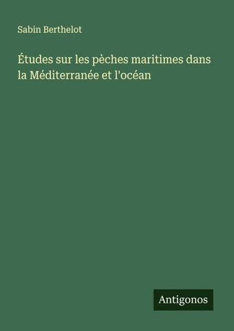 Études sur les pèches maritimes dans la Méditerranée et l'océan