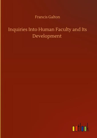 Inquiries Into Human Faculty and Its Development