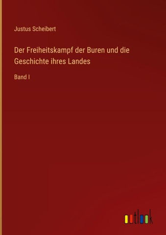 Der Freiheitskampf der Buren und die Geschichte ihres Landes