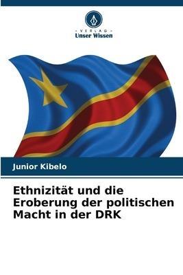 Ethnizität und die Eroberung der politischen Macht in der DRK
