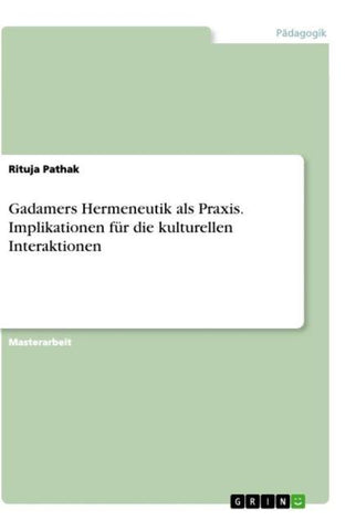 Gadamers Hermeneutik als Praxis. Implikationen für die kulturellen Interaktionen