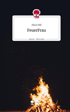 FeuerFrau. Life is a Story - story.one