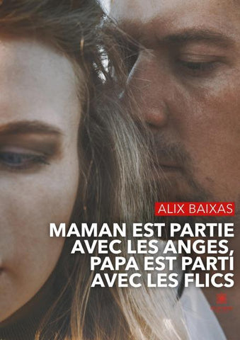 Maman est partie avec les anges, Papa est parti avec les flics