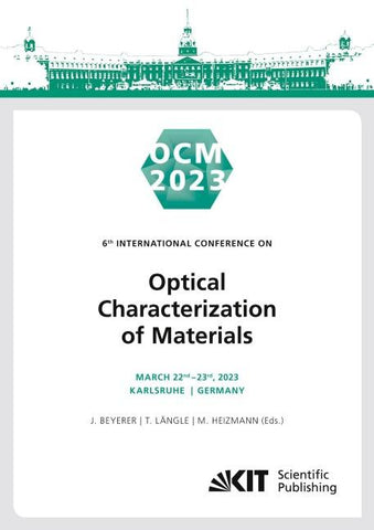 OCM 2023 - 6th International Conference on Optical Characterization of Materials, March 22nd – 23rd, 2023, Karlsruhe, Germany : Conference Proceedings