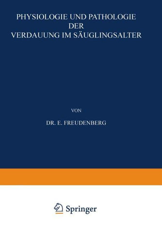 Physiologie und Pathologie der Verdauung im Säuglingsalter