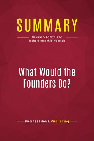 Summary: What Would the Founders Do?