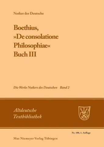Notker der Deutsche: Die Werke Notkers des Deutschen / Boethius, »De consolatione Philosophiae«