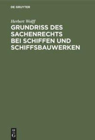 Grundriss des Sachenrechts bei Schiffen und Schiffsbauwerken
