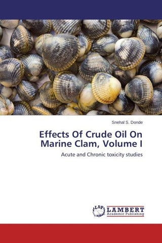 Effects Of Crude Oil On Marine Clam, Volume I