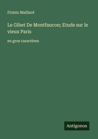 Le Gibet De Montfaucon; Etude sur le vieux Paris