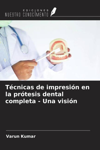 Técnicas de impresión en la prótesis dental completa - Una visión